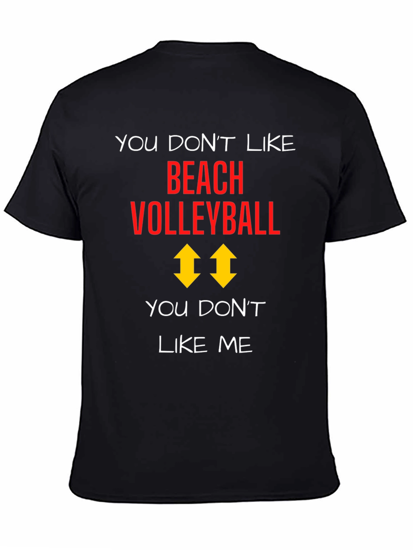 Beach Volleyball T-Shirt: You Dont Like Me