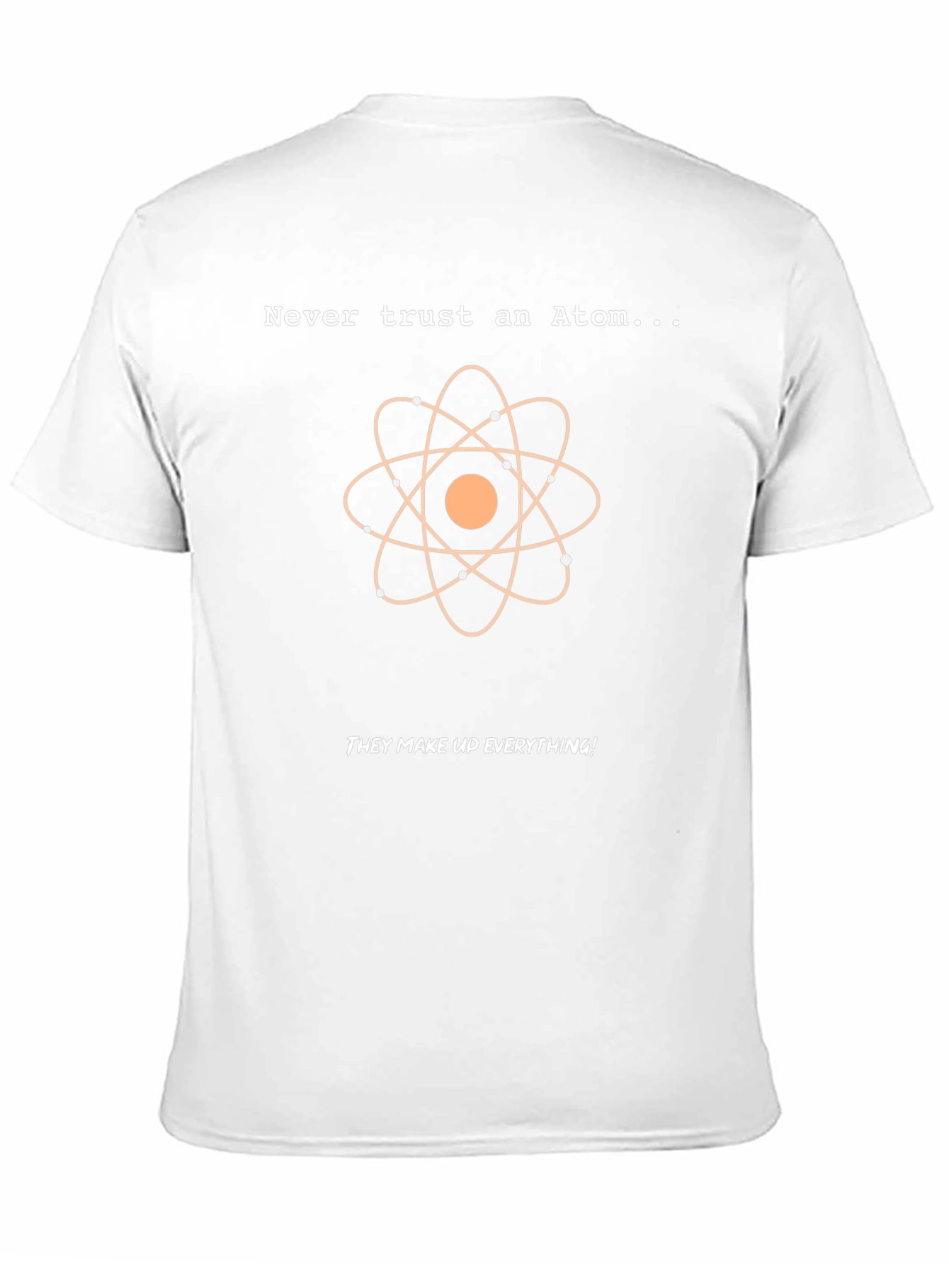 Never Trust An Atom T-Shirt: Funny Science Tee