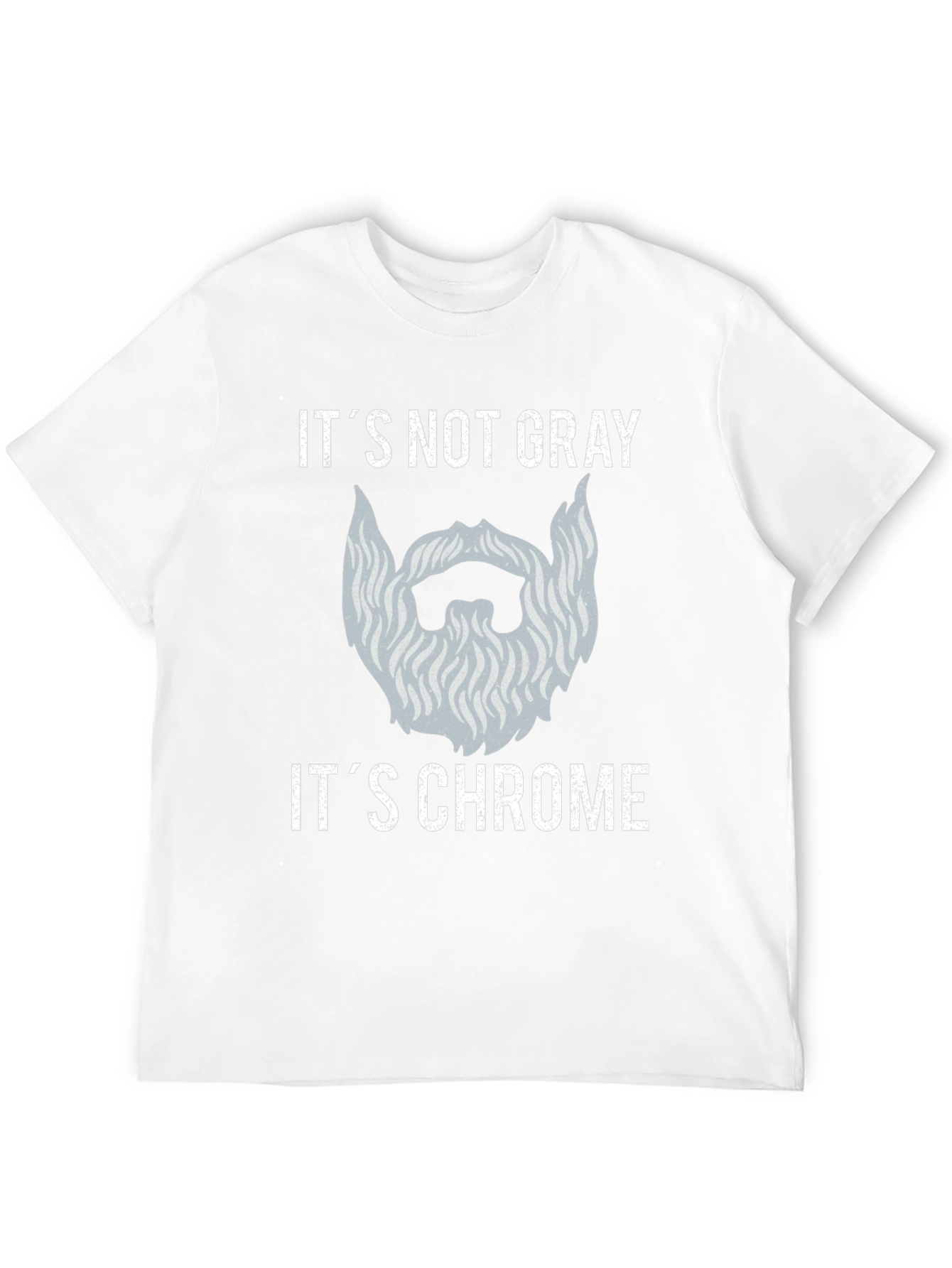 Its Not Gray Its Chrome Graphic T-Shirt