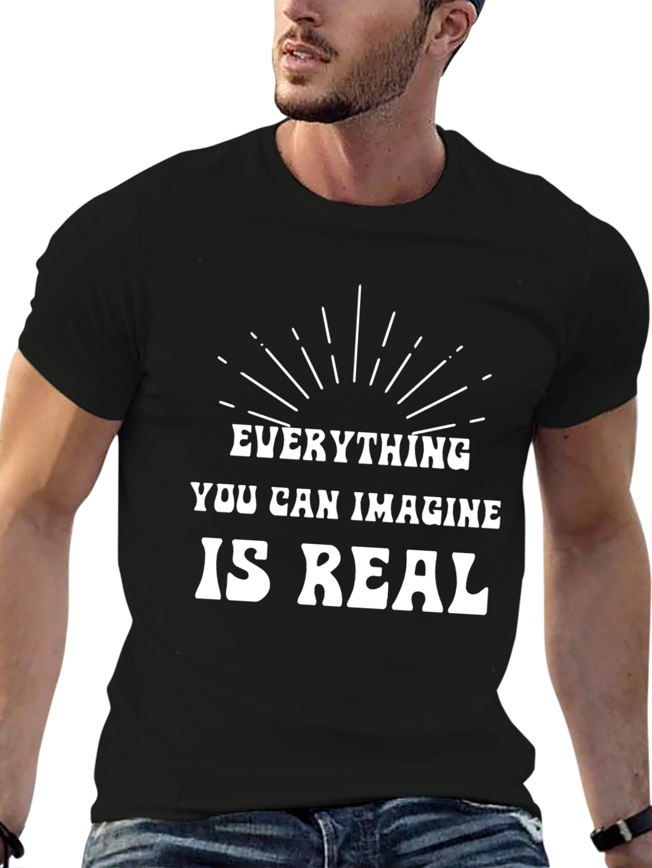 Inspirational T-Shirt: Everything You Can Imagine is Real