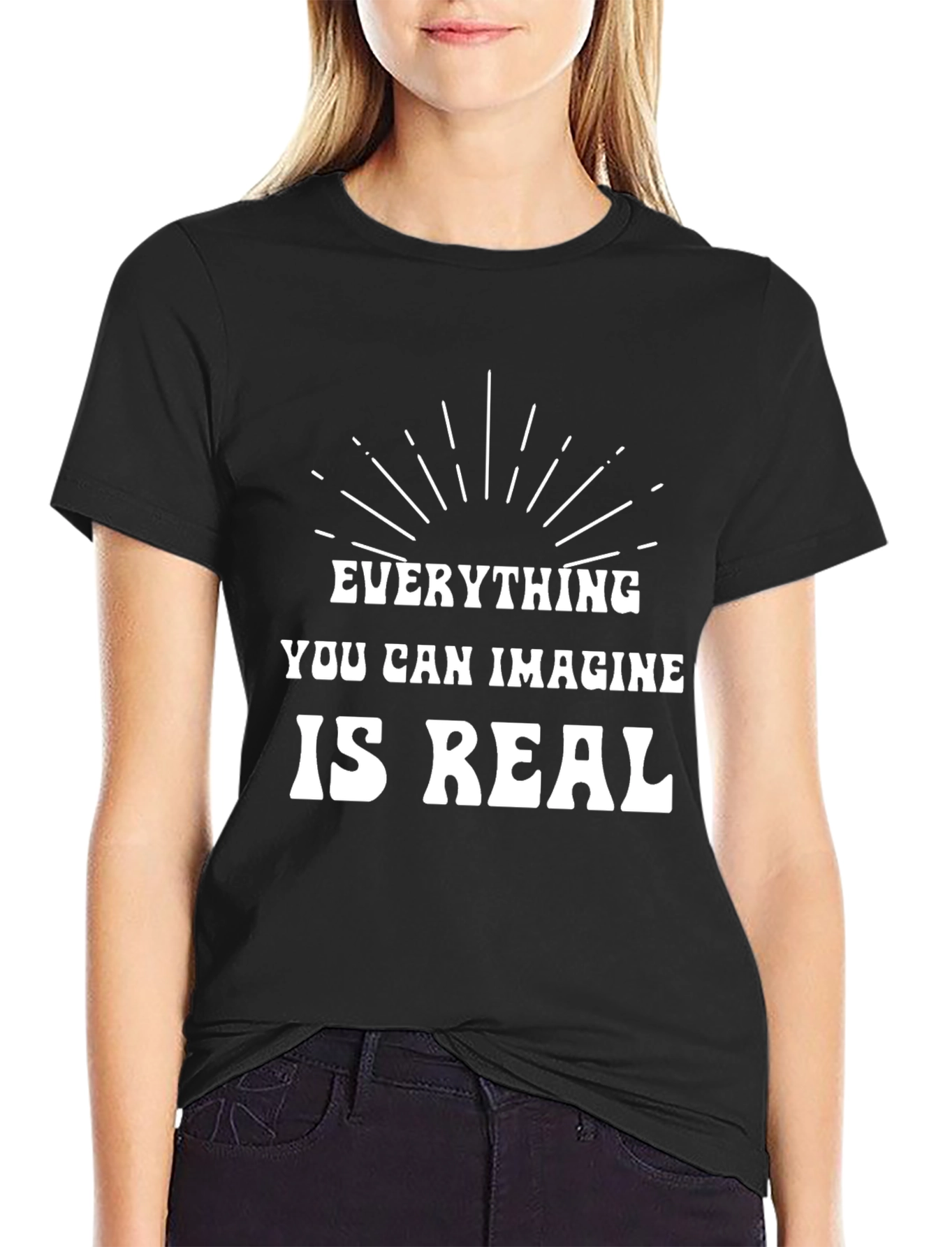 Inspirational T-Shirt: Everything You Can Imagine is Real
