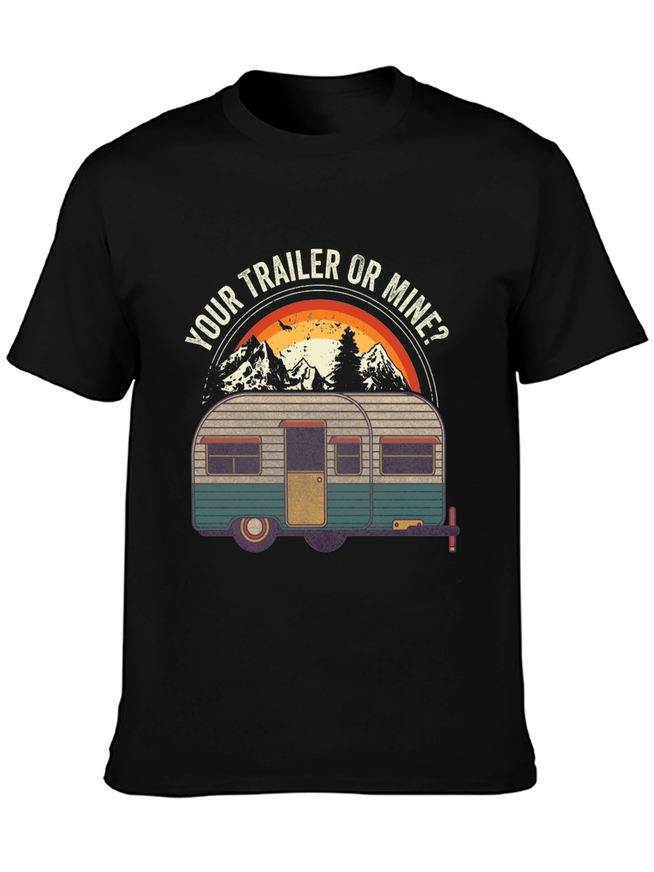 Your Trailer or Mine Camping T-Shirt