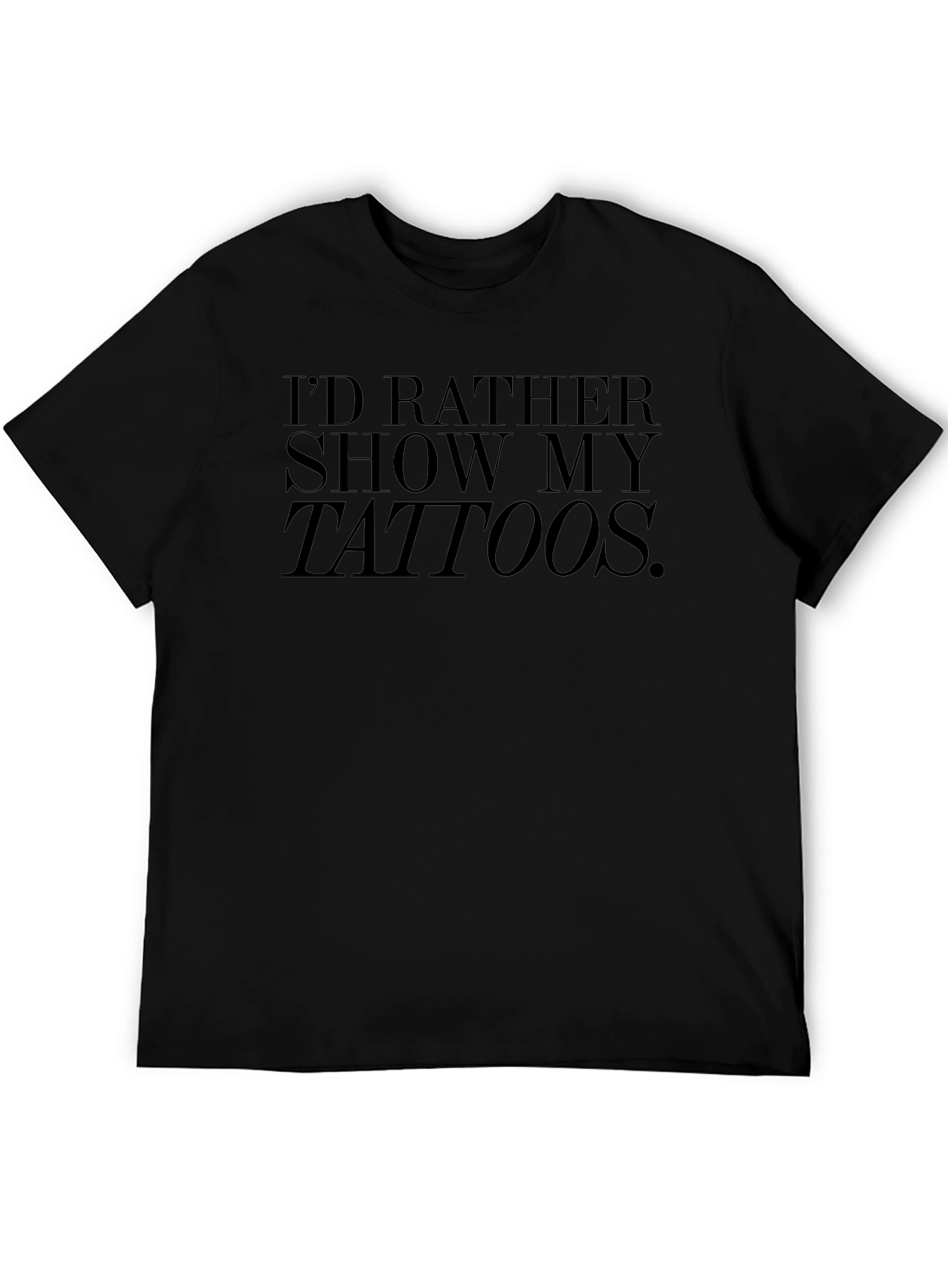 Id Rather Show My Tattoos Graphic Tee - Black
