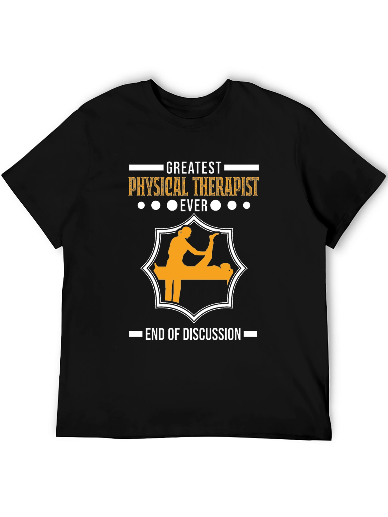 Greatest Physical Therapist Ever T-Shirt