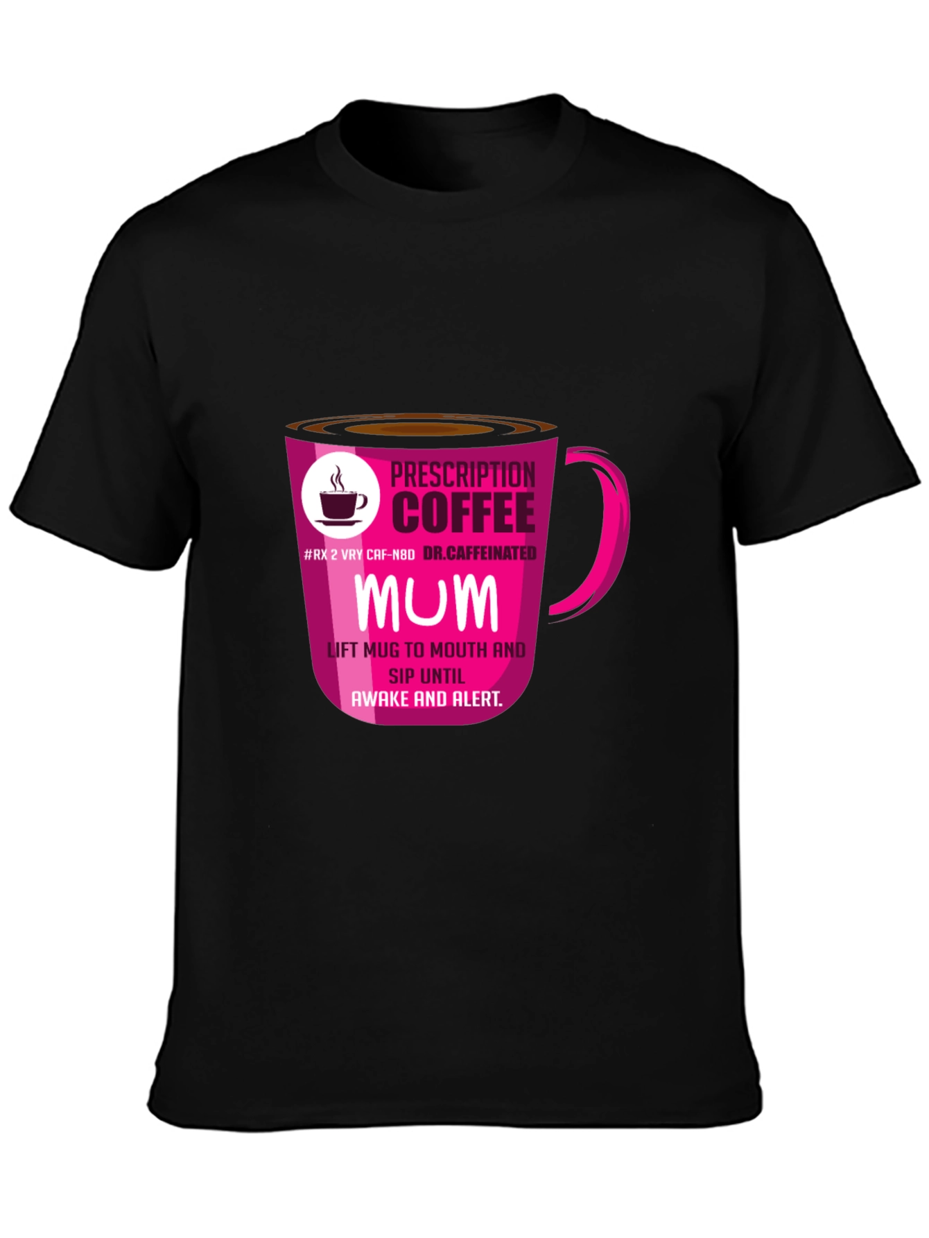 Prescription Coffee MUM T-Shirt