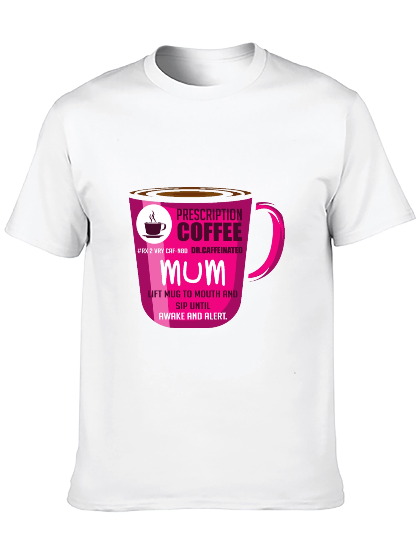 Prescription Coffee MUM T-Shirt