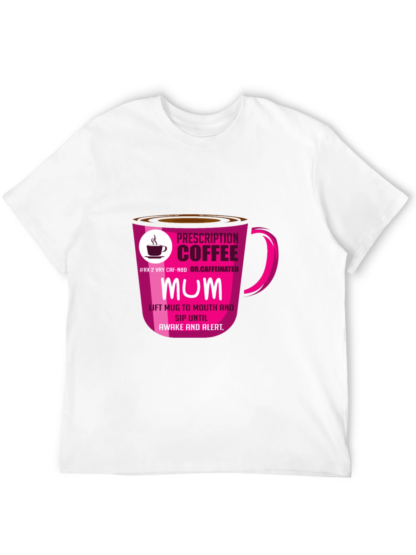 Prescription Coffee MUM T-Shirt