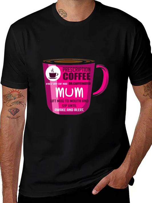 Prescription Coffee MUM T-Shirt