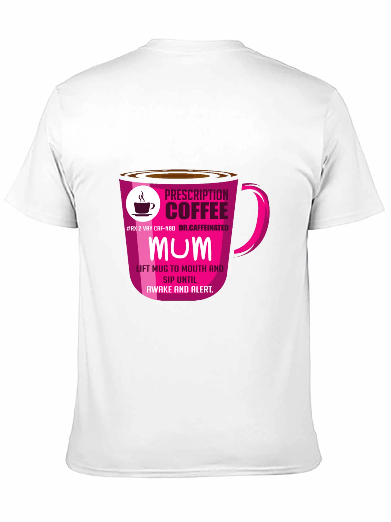 Prescription Coffee MUM T-Shirt