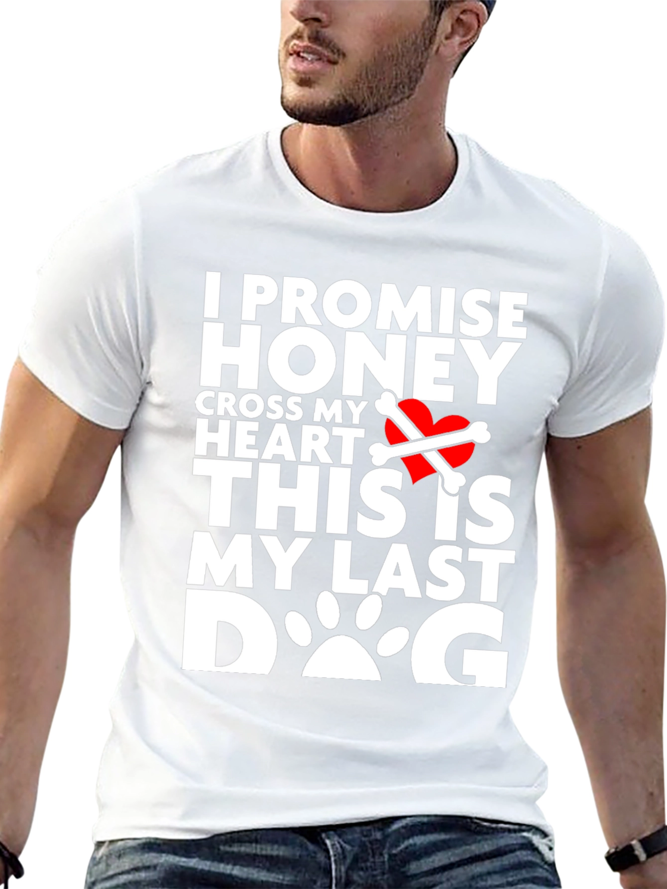 I Promise Honey Last Dog T-Shirt