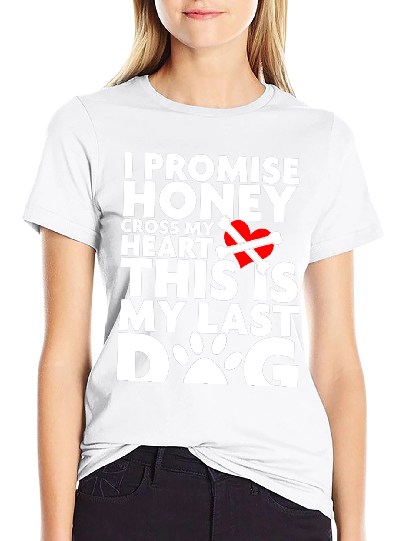 I Promise Honey Last Dog T-Shirt