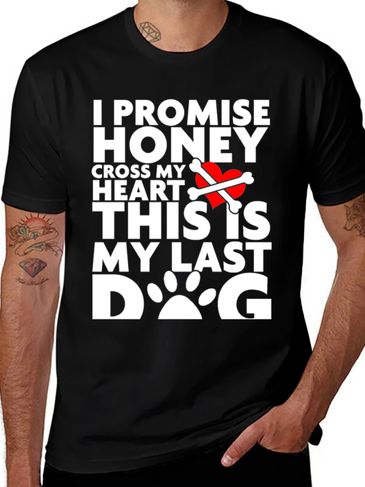 I Promise Honey Last Dog T-Shirt