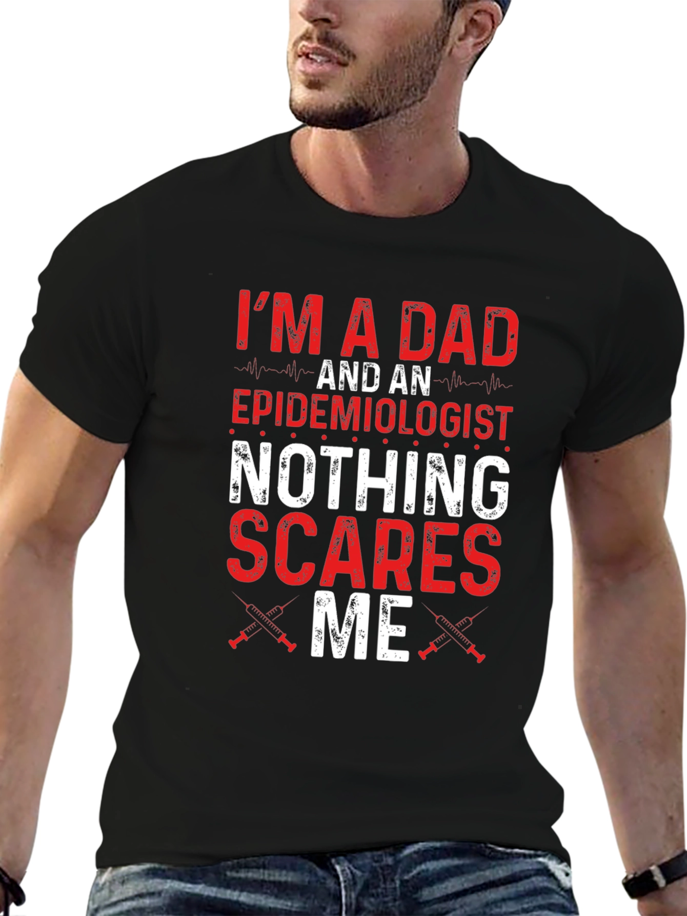 Dad Epidemiologist Nothing Scares Me T-Shirt