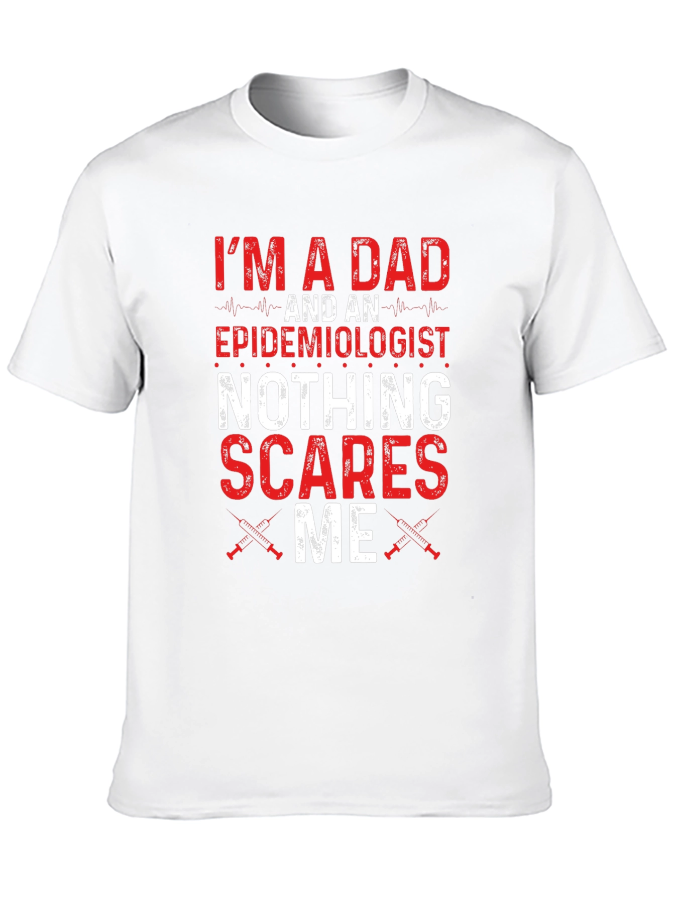 Dad Epidemiologist Nothing Scares Me T-Shirt