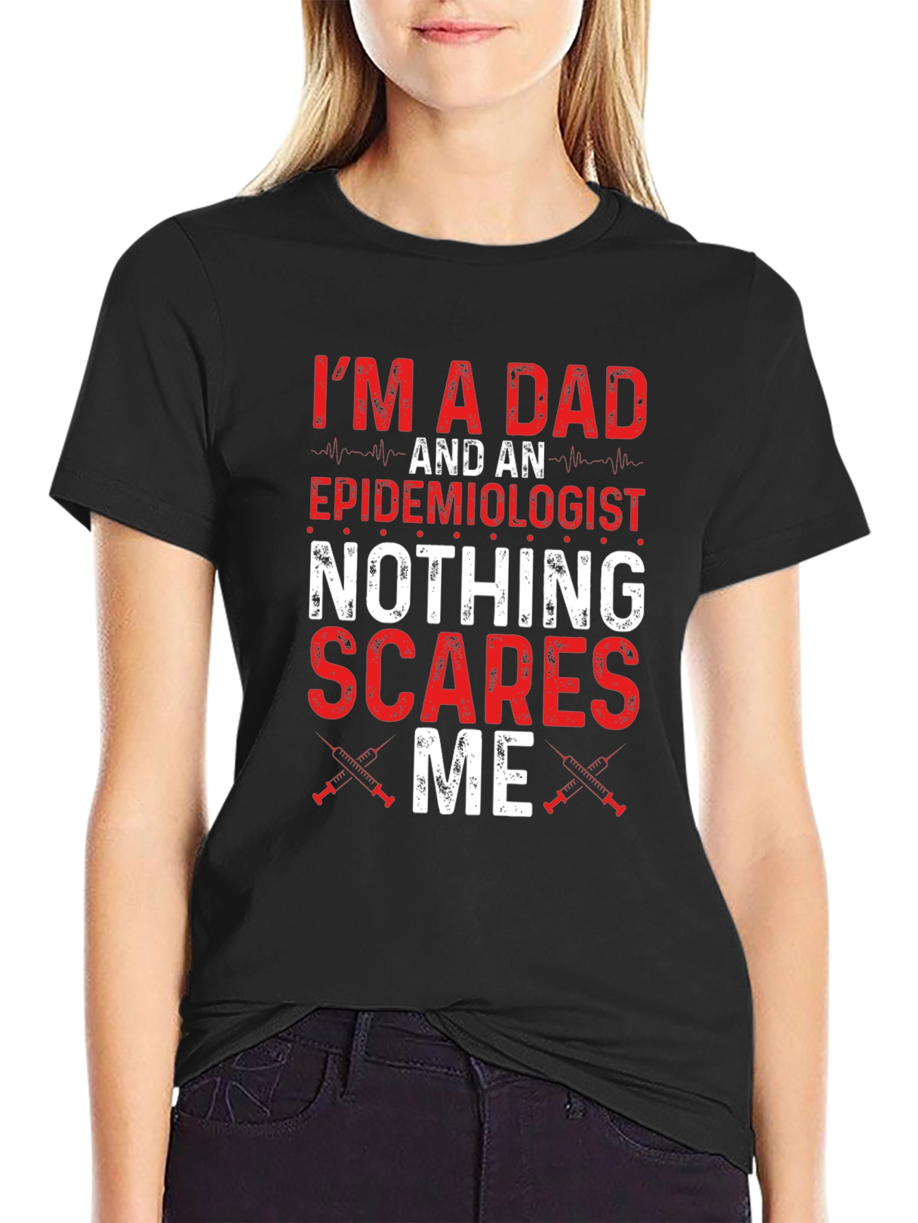 Dad Epidemiologist Nothing Scares Me T-Shirt
