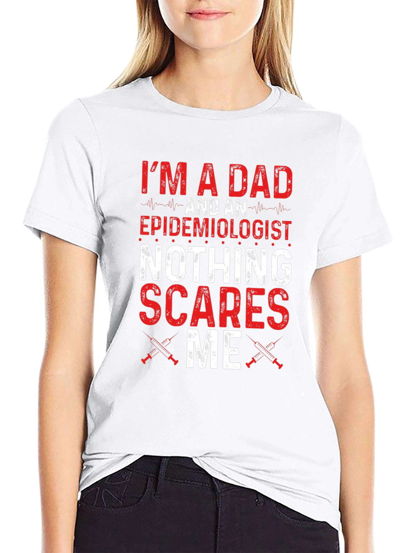 Dad Epidemiologist Nothing Scares Me T-Shirt